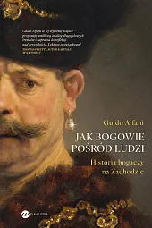 Jak bogowie pośród ludzi. Historia bogaczy,Gudio Alfani
