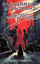 Aleksander Niewielki. Początek końca świata