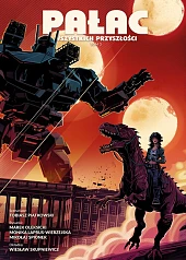 Pałac wszystkich przyszłości. Tom 3Mikołaj Spionek