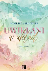 Wplątani T.3 Uwikłani w układAgnieszka Brückner