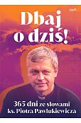 Dbaj o dziś! wyd.3