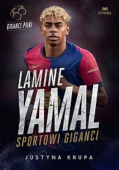 Lamine Yamal. Sportowi giganciJustyna Krupa
