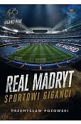 Real Madryt. Sportowi giganci