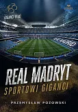 Real Madryt. Sportowi giganci