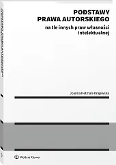 Podstawy prawa autorskiego na tle innych praw własności intelektualnej [PRZEDSPRZEDAŻ]