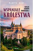Wspaniałe królestwa. Dzieje Europy Środkowej