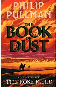 The Rose Field: The Book of Dust Volume Three