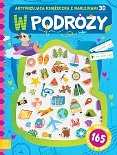 W podróży. Aktywizująca książeczka z naklejkami. Zestaw naklejek 3D w środku