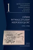 Źródła do dziejów wychowania patriotycznego Polaków w XX wieku. Tom 1
