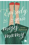 Epizody z życia mojej mamy