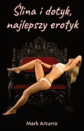 Ślina i dotyk, najlepszy erotykMark Arturro