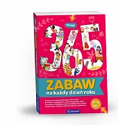 Ponad 365 zabaw na każdy dzień roku. Wiek 3-5 lat