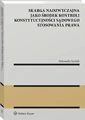 Skarga nadzwyczajna jako środek kontroli konstytucyjności,Aleksandra Szydzik