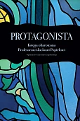 Protagonista Księga ofiarowana Profesorowi Jackowi Popielowi