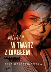 Twarzą w twarz z diabłem Prawdziwa,Ania Golędzinowska