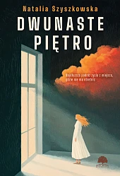 Dwunaste piętroNatalia Szyszkowska