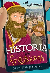 Historia we fraszkach: Od Mieszka po,Lech Makowiecki