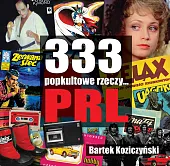 333 Popkultowe rzeczy... PRLBartek Koziczyński