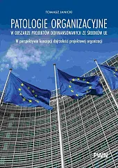 Patologie organizacyjne w obszarze projektów dofinansowanych ze środków UE