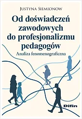 Od doświadczeń zawodowych do profesjonalizmu pedagogówDifin 
