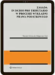 Zasada in dubio pro tributario w procesie wykładni prawa podatkowego [PRZEDSPRZEDAŻ]