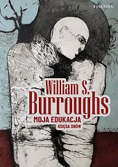Moja edukacja. Księga snówS.William Burroughs