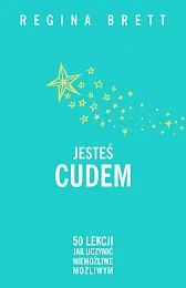 Jesteś cudem.Regina Brett