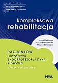 Kompleksowa rehabilitacja pacjentów leczonych endoprotezoplastyką stawową. Staw kolanowy
