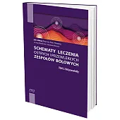 Schematy leczenia ostrych i przewlekłych zespołów bólowych. Tom 2. Ból przewlekły