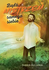Bądź mistrzem samego siebieDominik Belczewski