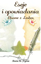 Eseje i opowiadania. Pisane z Lesbos