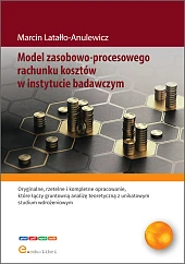 Model zasobowo-procesowego rachunku kosztów w instytucie,Marcin Latałło-Anulewicz
