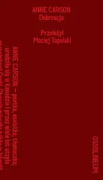 Dekreacja. Wiersze, eseje, opera Dekreacja. Wiersze, eseje, opera