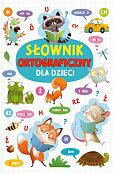 Słownik ortograficzny dla dzieci Słownik ortograficzny dla dzieci
