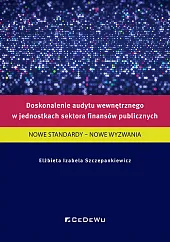Doskonalenie audytu wewnętrznego w jednostkach sektora,Izabela Szczepankiewicz Elżbieta Doskonalenie audytu wewnętrznego w jednostkach sektora,Izabela Szczepankiewicz Elżbieta