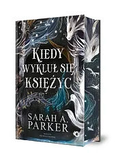 Kiedy wykluł się księżycA.Sarah Parker Kiedy wykluł się księżycA.Sarah Parker