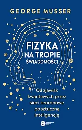 Fizyka na tropie świadomości Fizyka na tropie świadomości