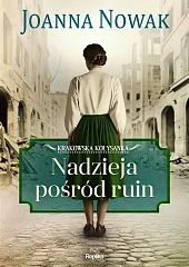Nadzieja pośród ruin Krakowska kołysanka tom,Joanna Nowak