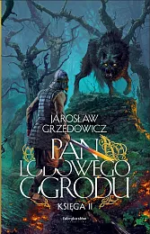 Pan Lodowego Ogrodu Księga 2Jarosław Grzędowicz Pan Lodowego Ogrodu Księga 2Jarosław Grzędowicz