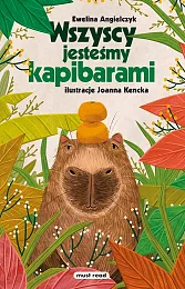 Wszyscy jesteśmy kapibaramiEwelina Angielczyk
