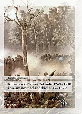 Kolonizacja Nowej Zelandii 1769-1840 i wojny,Rafał Czarniecki Kolonizacja Nowej Zelandii 1769-1840 i wojny,Rafał Czarniecki