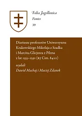 Diariusze profesorów Uniwersytetu Krakowskiego Mikołaja z,Dawid Machaj Diariusze profesorów Uniwersytetu Krakowskiego Mikołaja z,Dawid Machaj