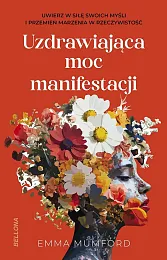 Uzdrawiająca moc manifestacjiEmma Mumford
