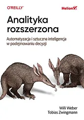 Analityka rozszerzona. Automatyzacja i sztuczna inteligencja,Willi Weber Analityka rozszerzona. Automatyzacja i sztuczna inteligencja,Willi Weber