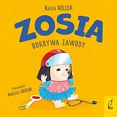 Zosia odkrywa zawodyKeller Katarzyna Zosia odkrywa zawodyKeller Katarzyna