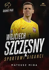 Wojciech Szczęsny Sportowi giganciMateusz Miga