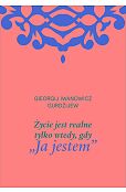 Życie jest realne tylko wtedy, gdy „Ja jestem” Życie jest realne tylko wtedy, gdy „Ja jestem”