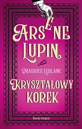 Arsene Lupin. Kryształowy korekMaurice Leblanc Arsene Lupin. Kryształowy korekMaurice Leblanc