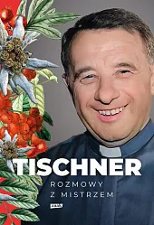 Tischner. Rozmowy z mistrzemJózef Tischner