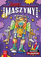 Supermaszyny Malowanka dla chłopcówAgnieszka Bator Supermaszyny Malowanka dla chłopcówAgnieszka Bator